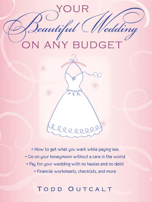 Title details for Your Beautiful Wedding on Any Budget by Todd Outcalt - Available